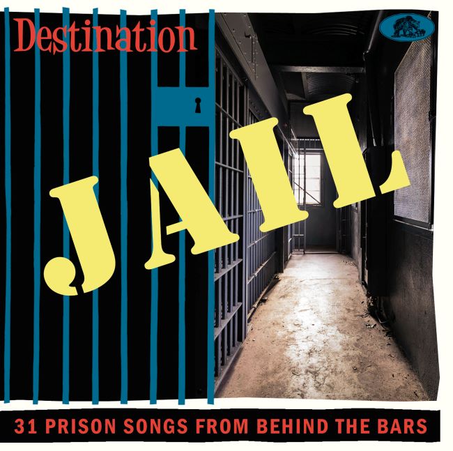 V.A. - Destination Jail : 31 Prison Songs From Behind The Bars